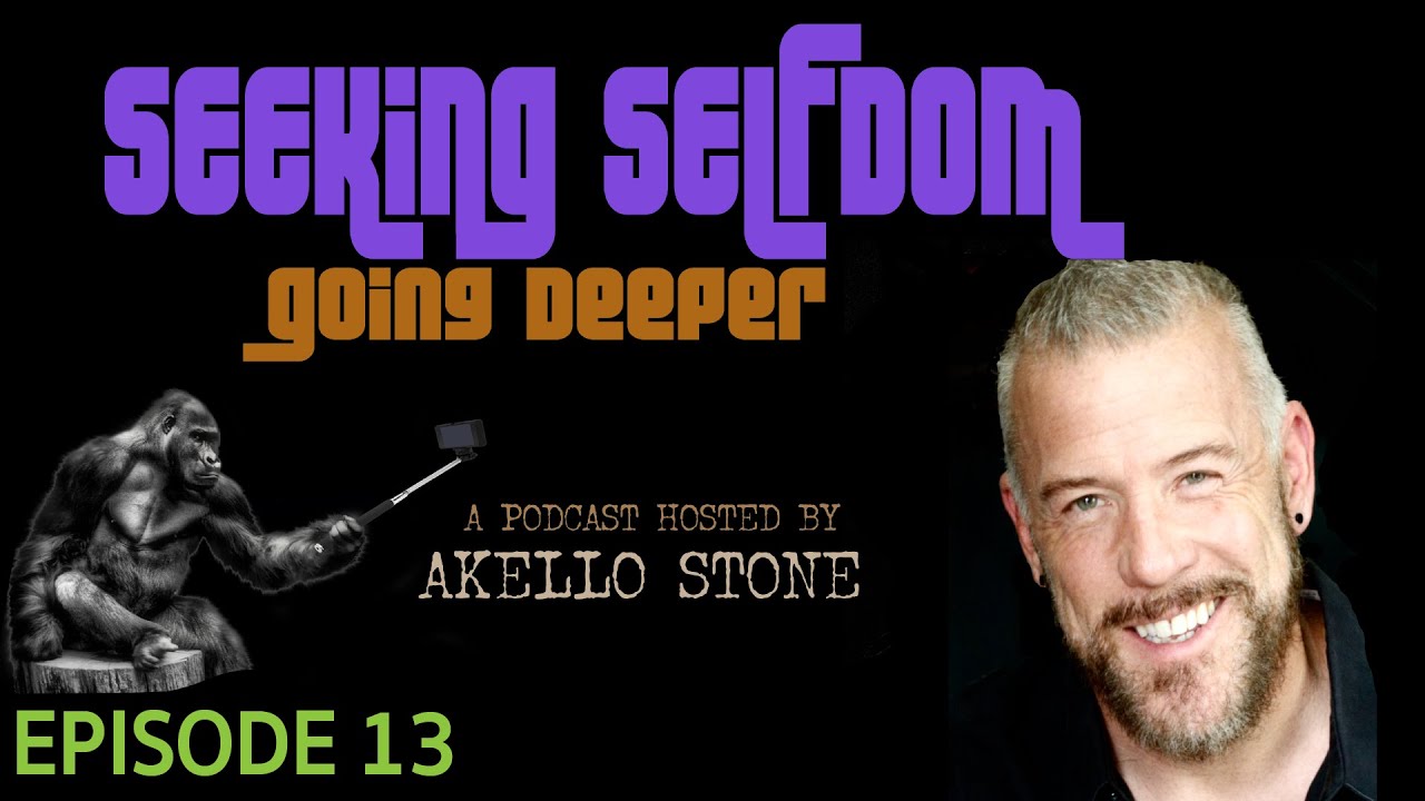 EP 13 // SEEKING SELFDOM—GOING DEEPER PODCAST // Deciphering the Noise, and Personal Evolution