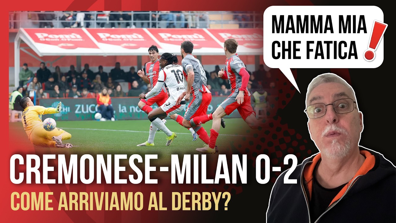 😓 CREMONESE MILAN 0-2: MAMMA CHE FATICA, PERÒ ...🤔