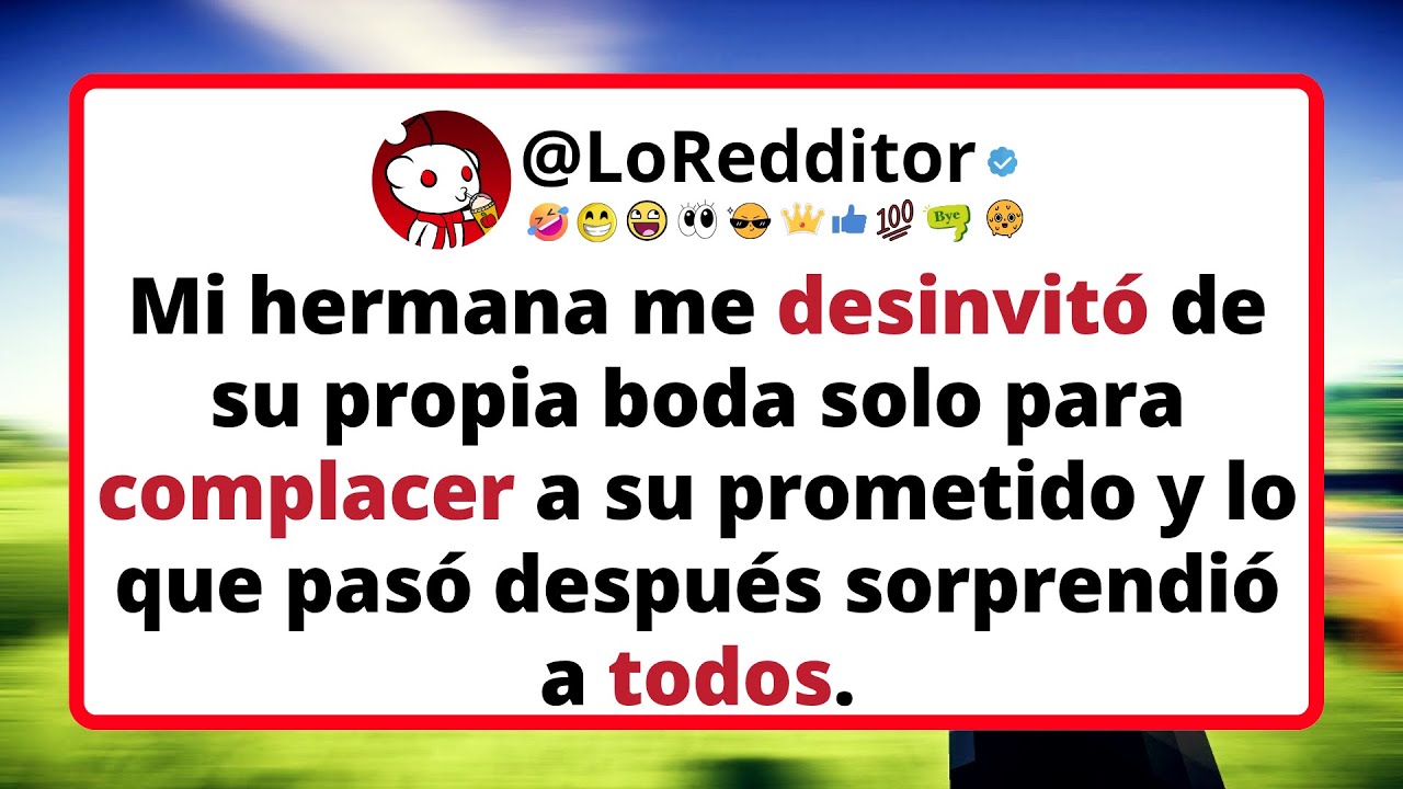 Mi HERMANA me desinvit&oacute; de su propia boda solo para complacer a su prometido.