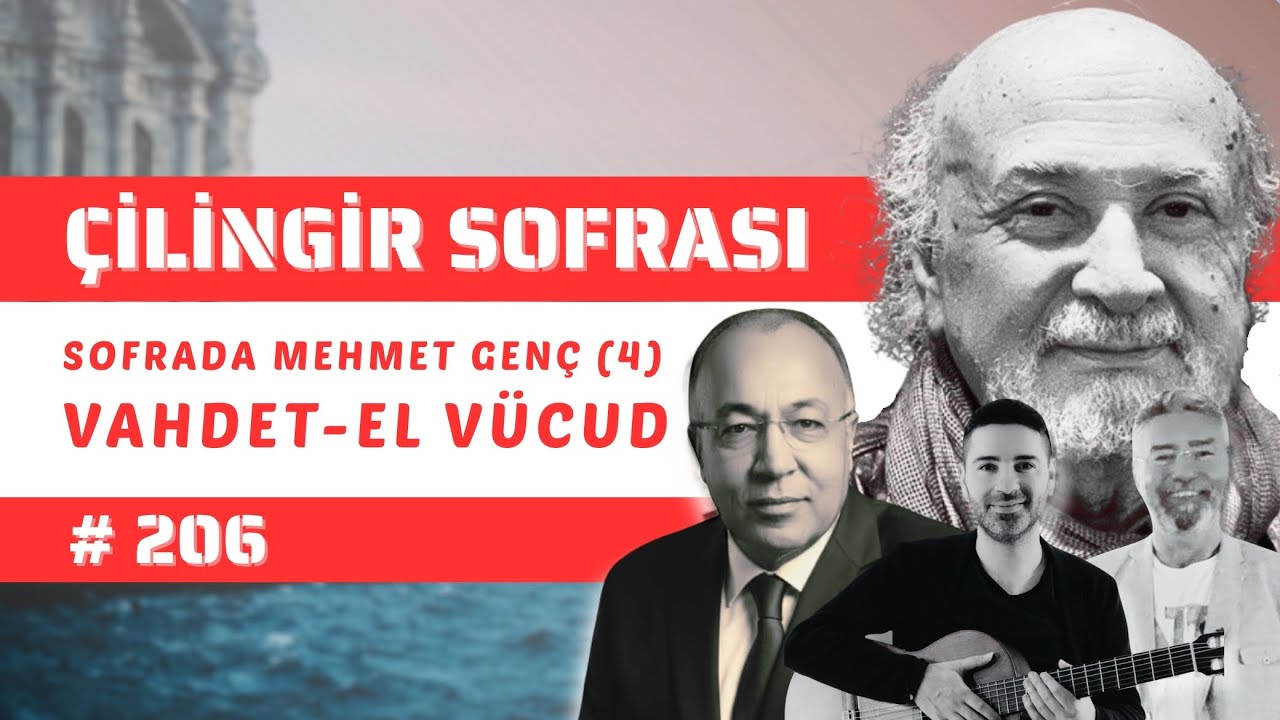 Çilingir Sofrası 206 / Sofrada Mehmet Genç (4) - Vahdet-el Vücud
