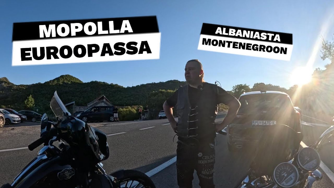 Mopolla Euroopassa- Albaniasta Montenegroon