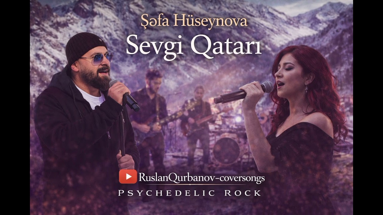 Şəfa Hüseynova -Sevgi qatarı.Ruslan Qurbanov Pshdeylyic Rock 