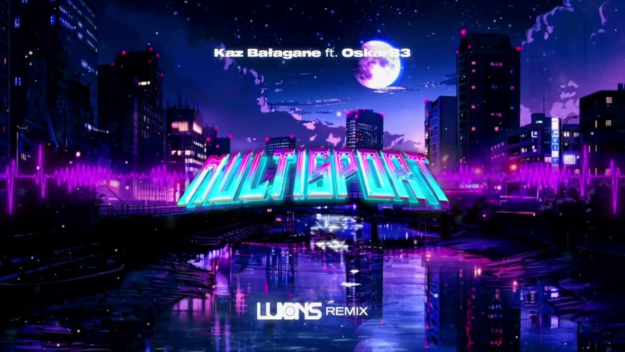 Kaz Bałagane feat. Oskar83 - Multisport (Luxons Remix) 2024