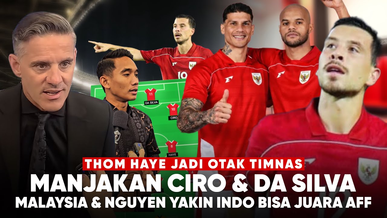 Thom Haye manjakan Ciro dan DDS "TIMNAS AFF : BISA JUARA" kepingan Starting XI john Herdman