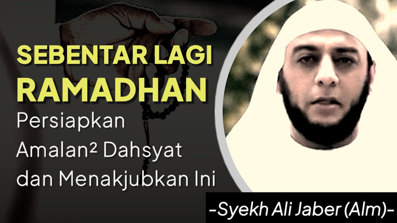 Ramadhan Sebentar Lagi, Persiapkan Amalan² Dahsyat Ini | Syekh Ali Jaber