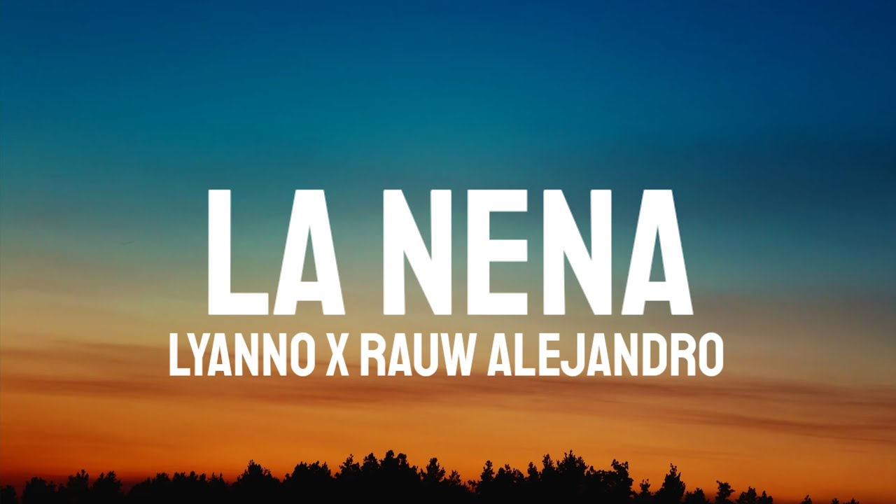 Lyanno & Rauw Alejandro - La Nena (Letra/Lyrics)