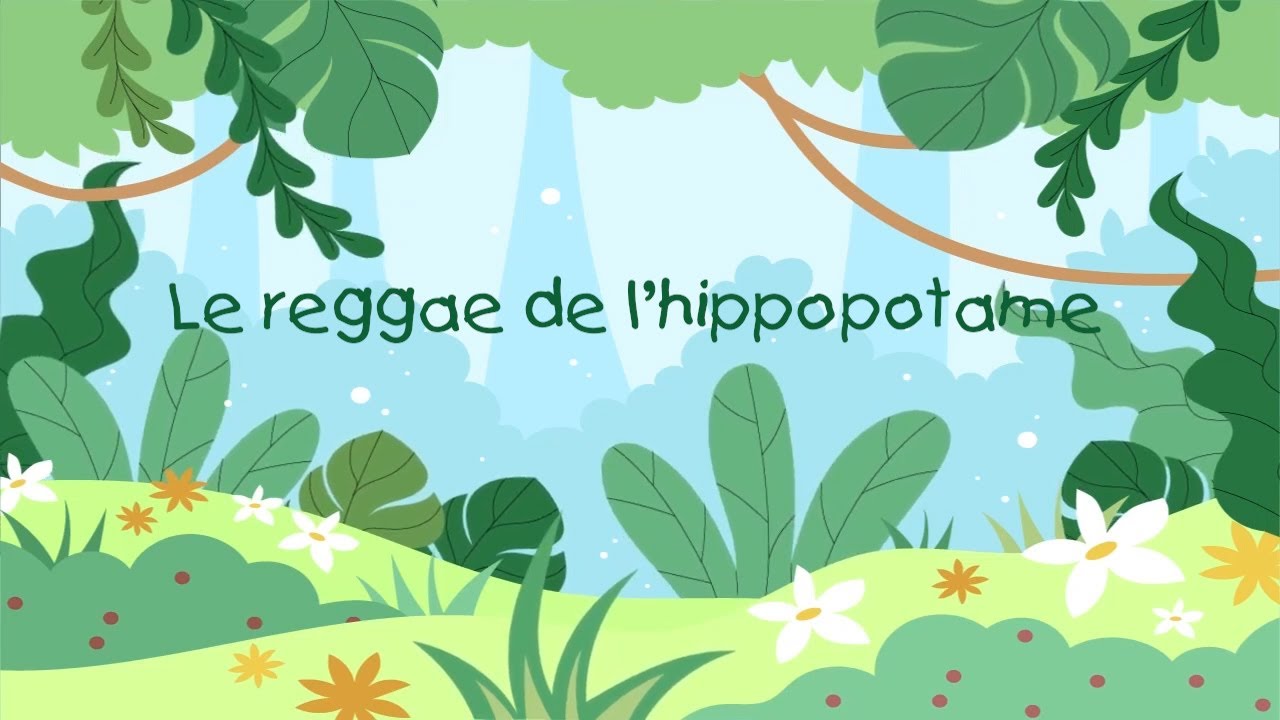 Reggae pour enfants 🇯🇲  Le reggae de l'hippopotame  🦛
