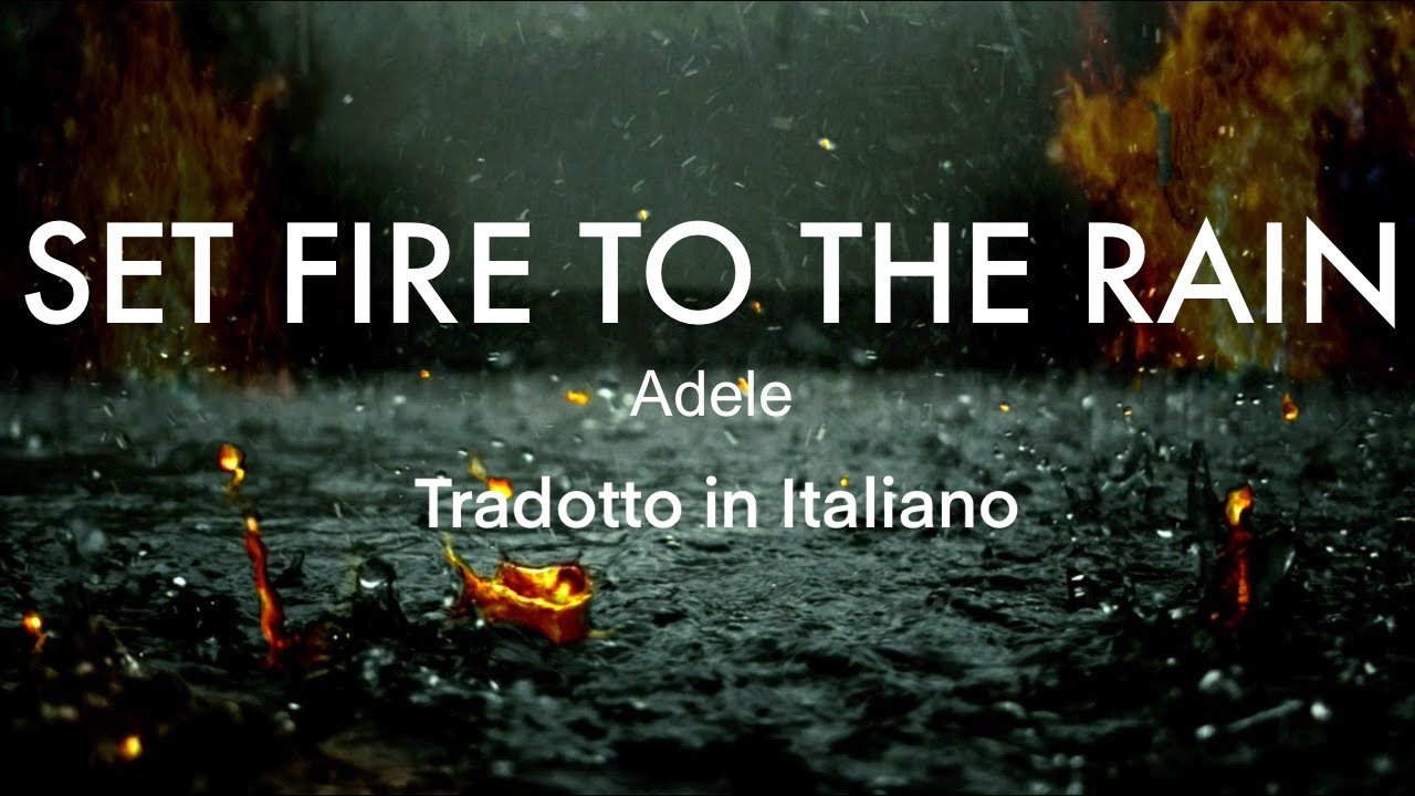 Adele - Set Fire To The Rain - Tradotto in italiano