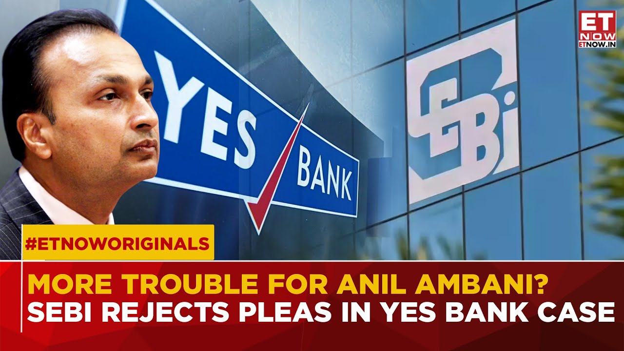 Anil Ambani Faces Setback as SEBI Rejects Plea in Yes Bank AT-1 Bond Case| Reliance Group