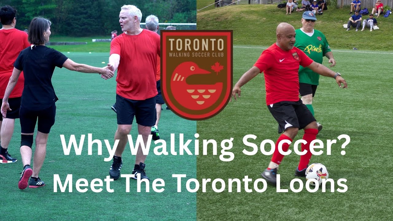 Why Play Walking Soccer? Meet The Toronto Loons...