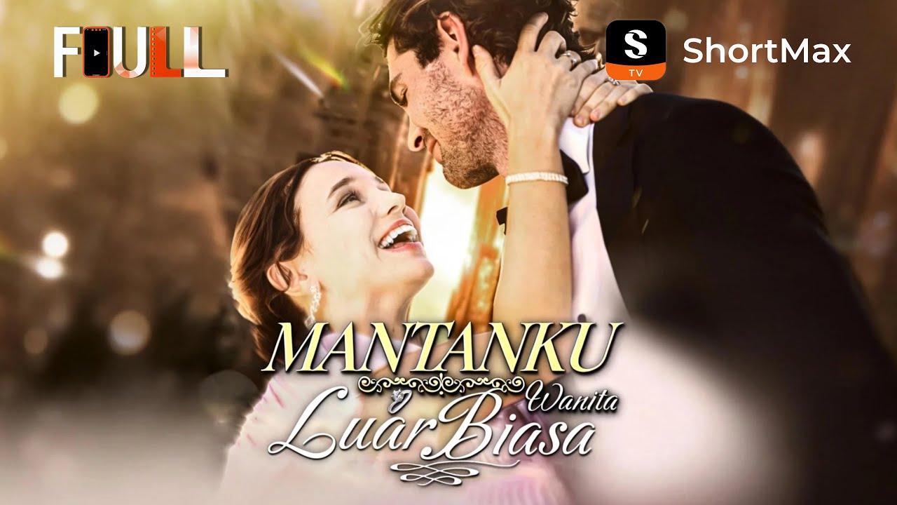 Mantanku Wanita Luar Biasa FULL | Tonton episode lengkapnya di aplikasi ShortMax