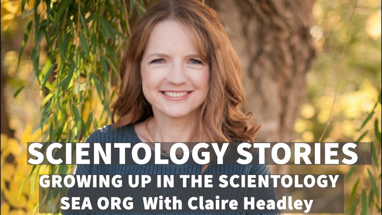 Scientology Stories #1 w/Claire Headley - Growing up in The Sea Organization
