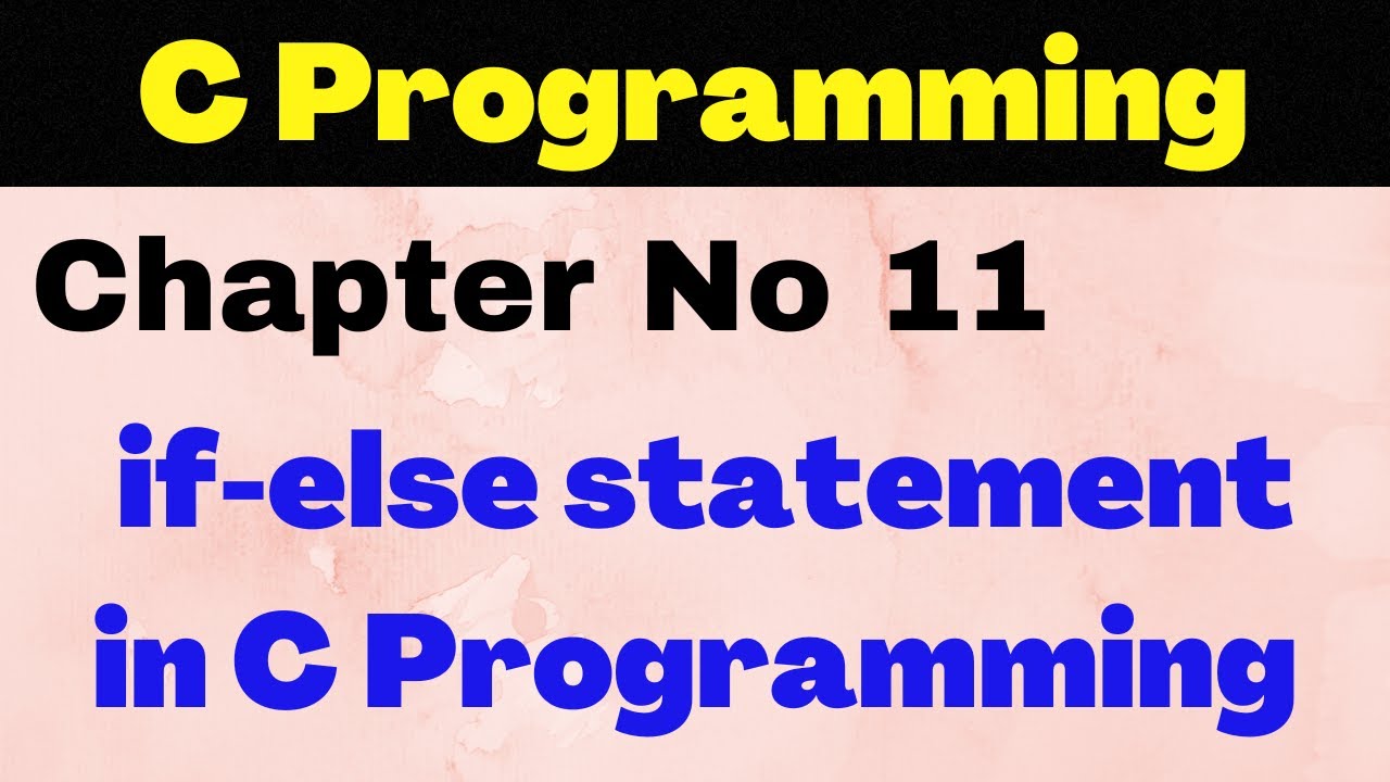 if else statement in c programming | if-else syntax and example program11.4 | Chapter 11 Lecture 6