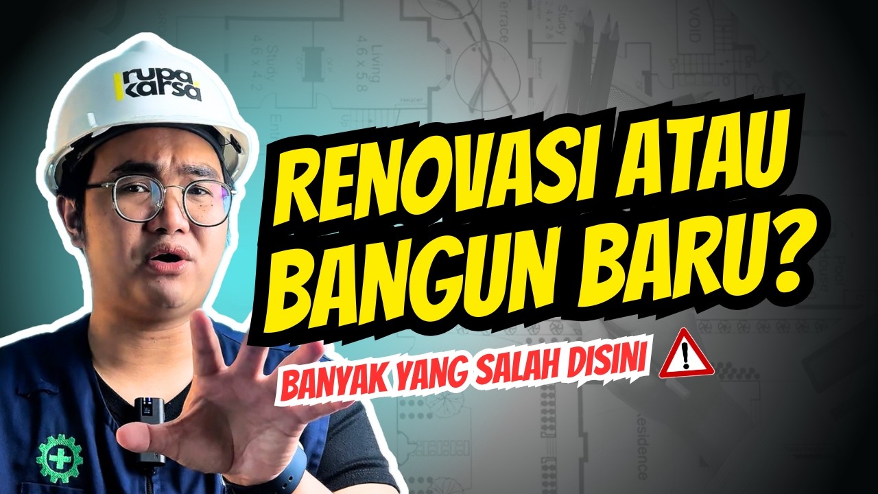 Renovasi atau Bangun Baru? Banyak Orang Salah Ambil Keputusan di Awal