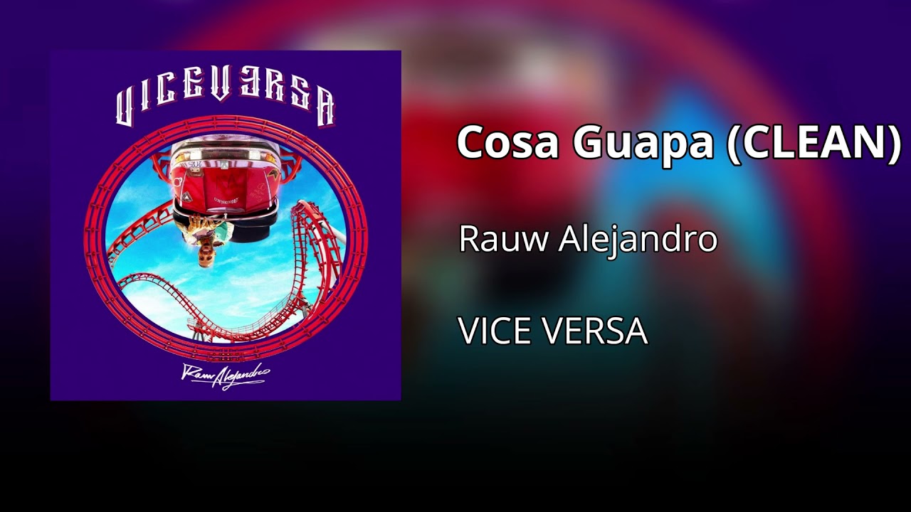 Cosa Guapa - Rauw Alejandro (CLEAN) - Versi&oacute;n no expl&iacute;cita