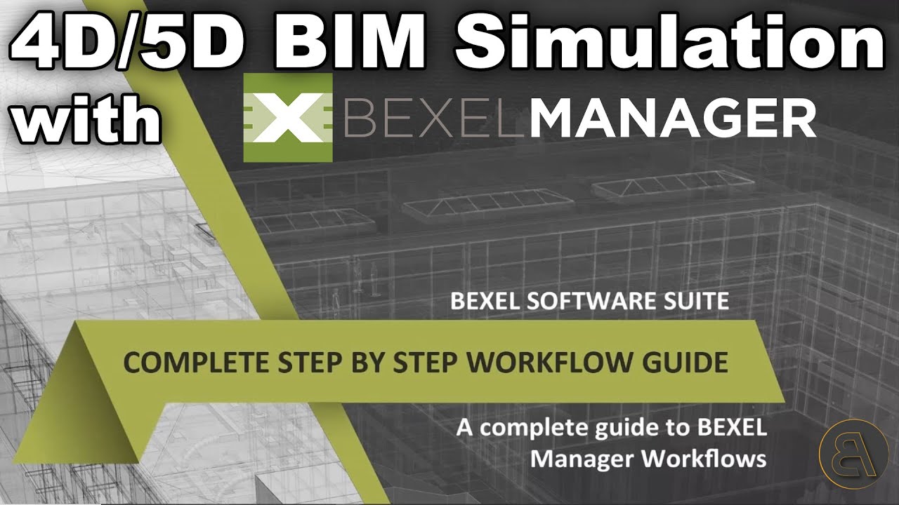 Bexel Manager Step by Step Guide to 4D/5D Simulation