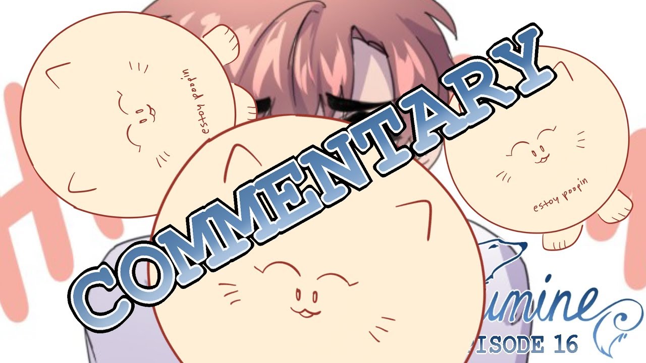 『LUMINE』 EPISODE 16 COMMENTARY