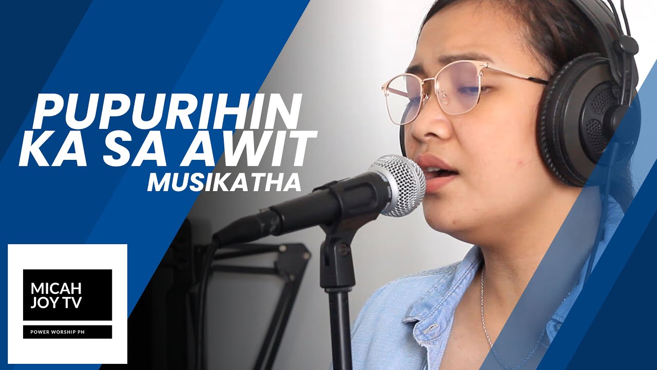 Pupurihin ka sa awit | Micah Joy TV