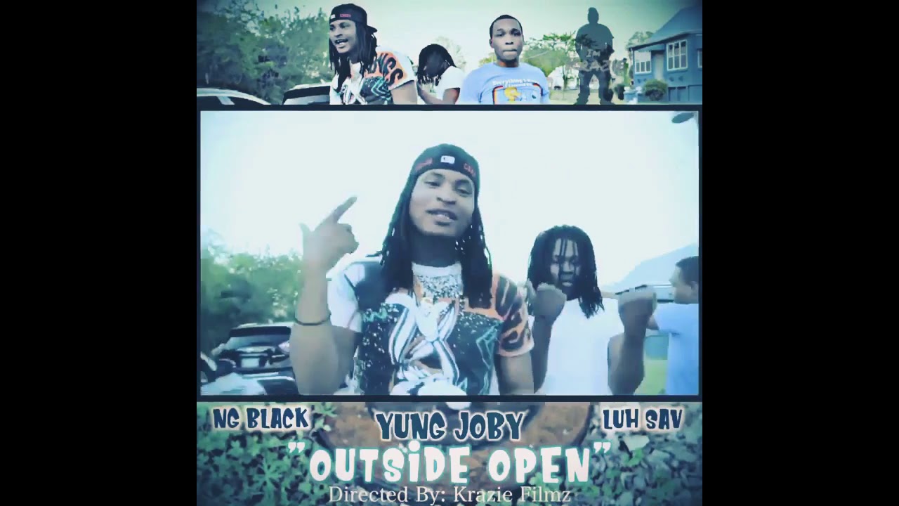 Outside Open Yung Joby Ft Luh Sav & N.G Black