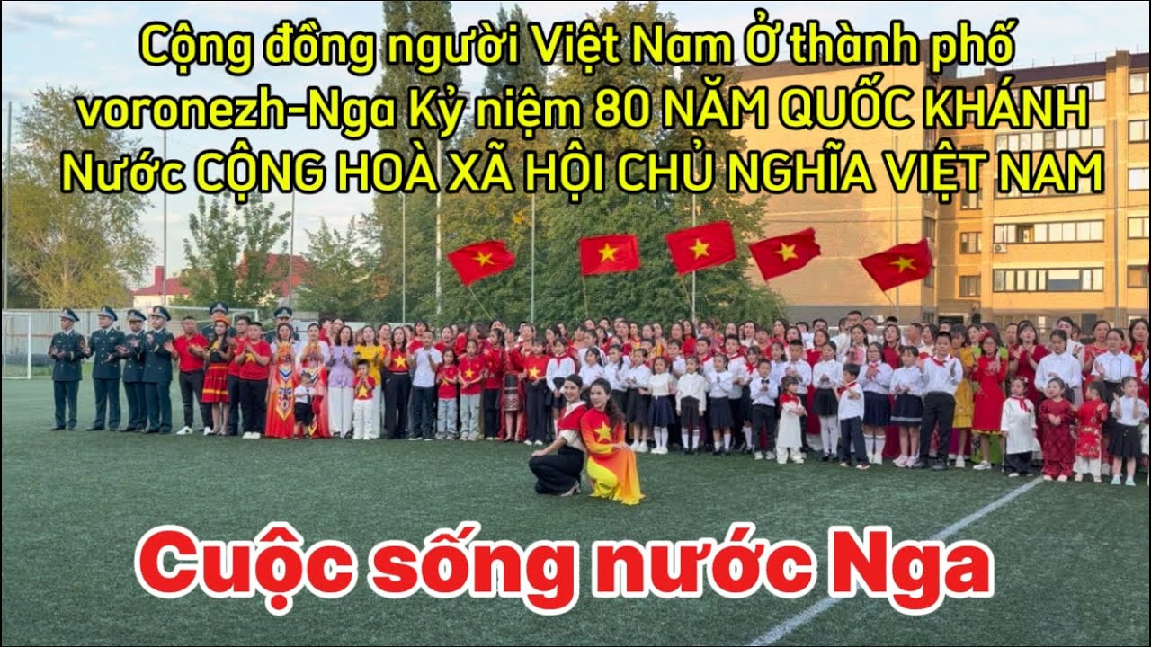 CỘNG ĐỒNG NGƯỜI VIỆT TẠI VORONEZH TỰ HÀO  KỶ NIỆM 80 NĂM QUỐC KHÁNH VIỆT NAM 