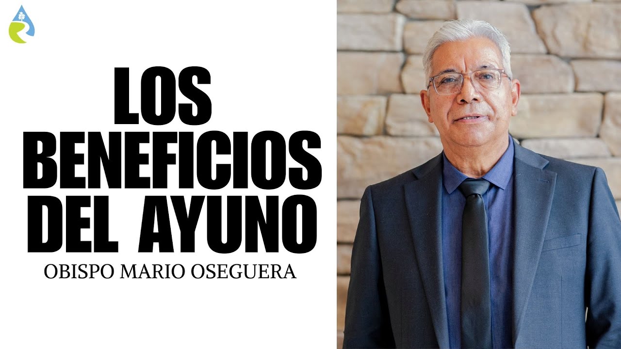 LOS BENEFICIOS DEL AYUNO | OBISPO MARIO OSEGUERA 