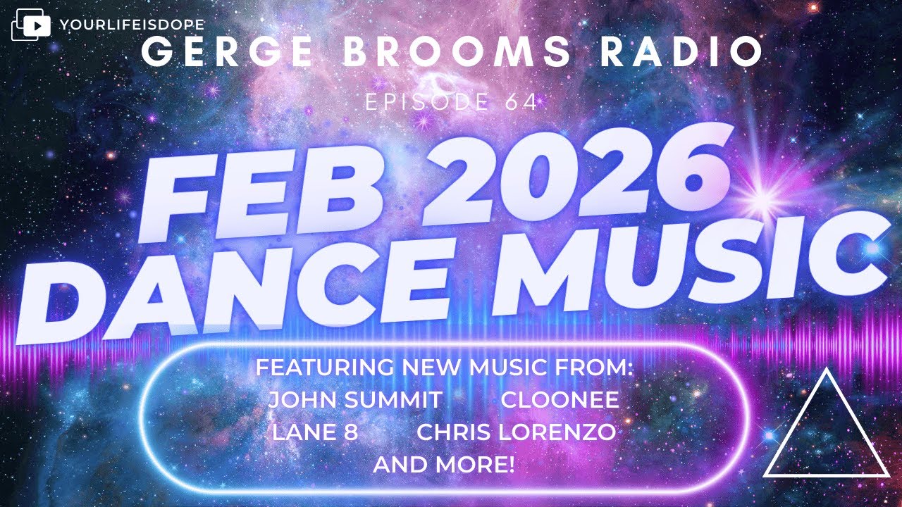 FEBRUARY 2026 NEW DANCE MUSIC! Ep 64- Gerge Brooms Radio 2/6/26 | A DopeAF Podcast