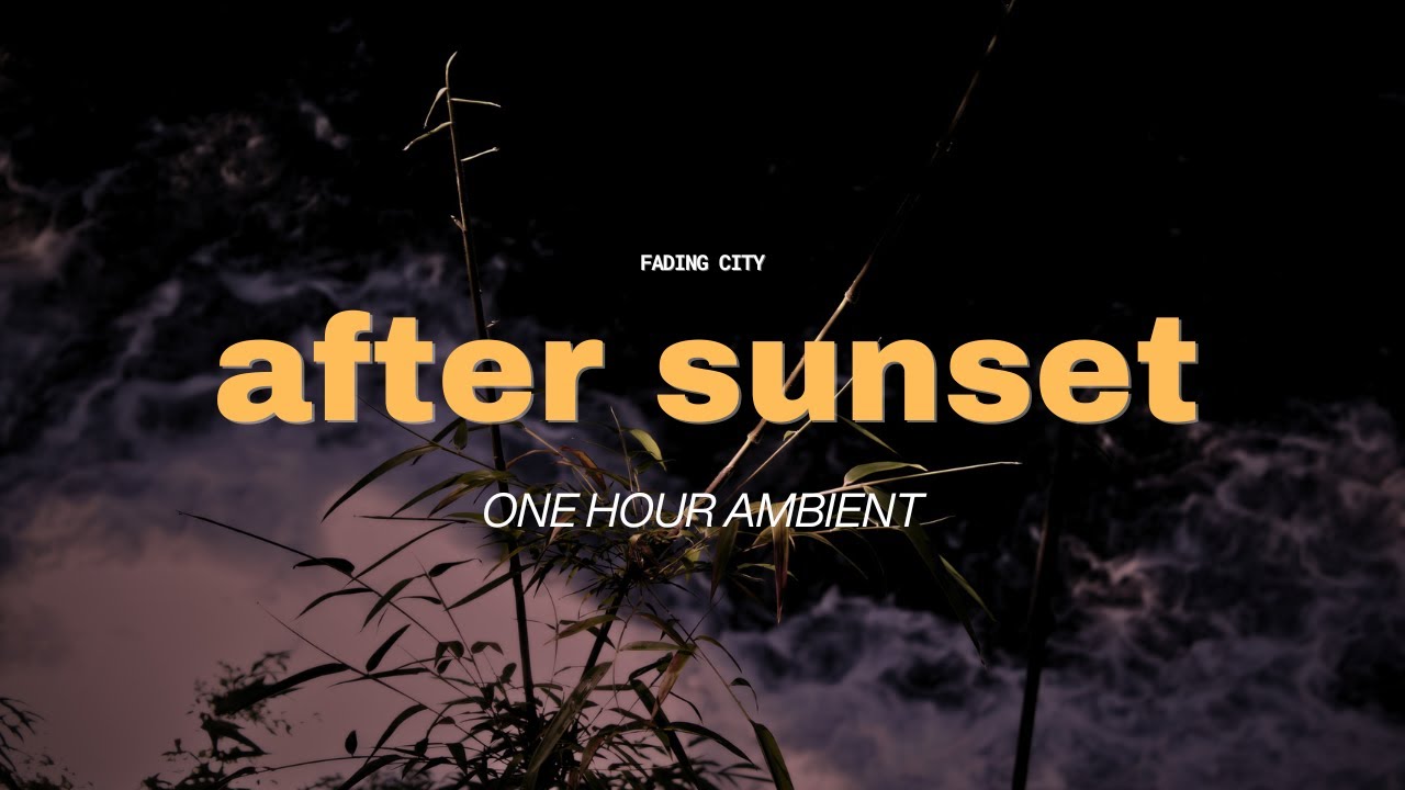 after sunset // one hour seamless binaural ambient