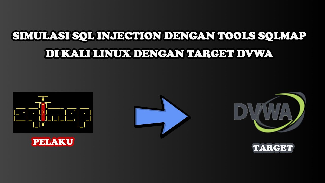 SIMULASI SQL INJECTION DENGAN TOOLS SQLMAP DI KALI LINUX DENGAN TARGET DVWA