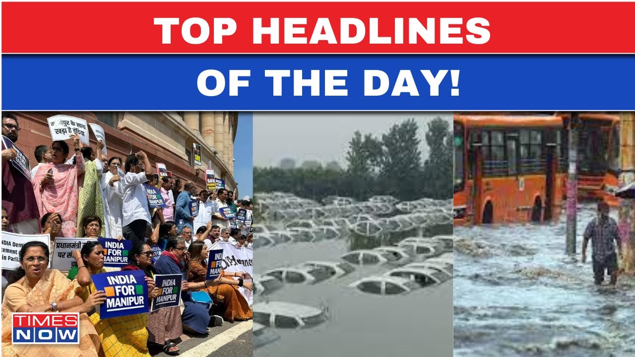 Live News | Opposition Attacks PM Modi | NDA Vs INDIA | Delhi Rains | Manipur Unrest| Top Headlines