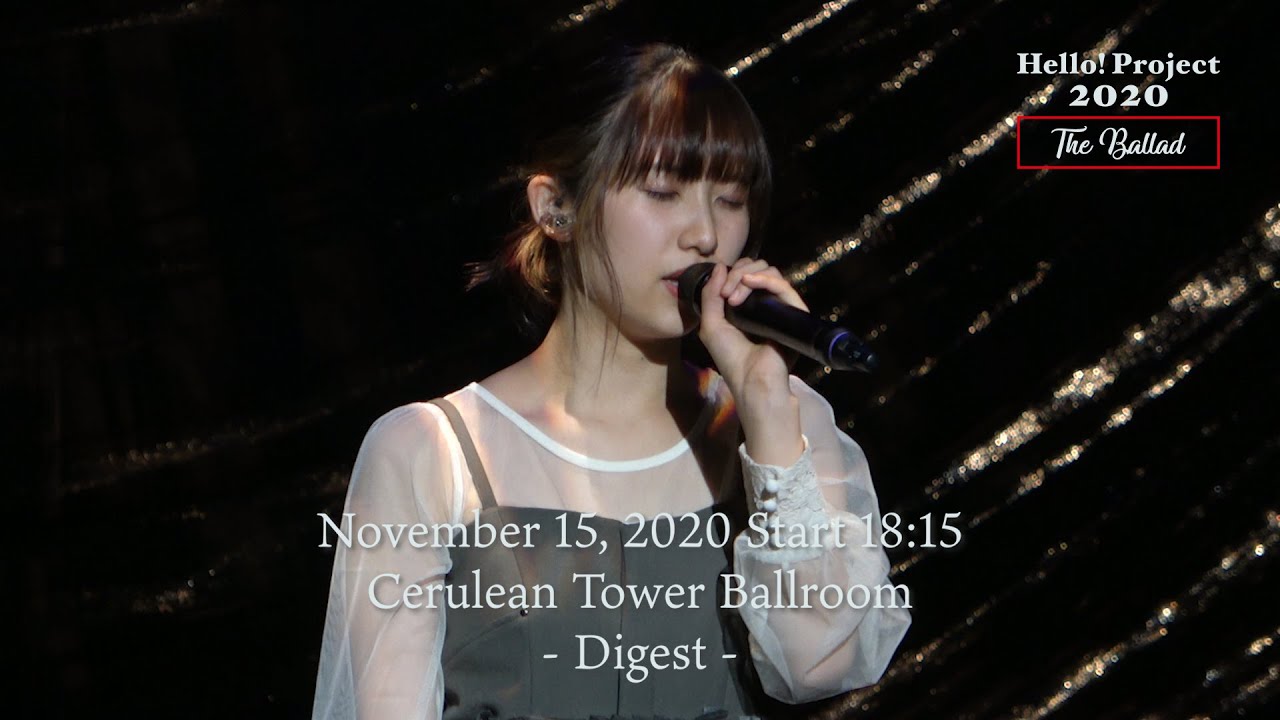 「Hello! Project 2020 〜The Ballad〜」 November 15, 2020 Start 18:15・Cerulean Tower Ballroom - Digest -