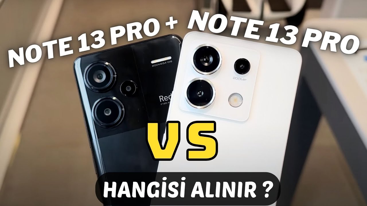 Redmi Note 13 Pro Plus vs Redmi Note 13 Pro Karşılaştırma ! Hangisi Alınır ?