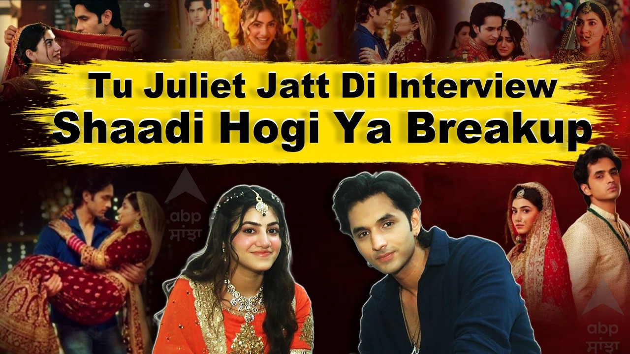 Tu Juliet Jatt Di  Interview | Sayed Raza | Jasmeet Kaur | Shaadi Hogi Ya Breakup | Latest Episode