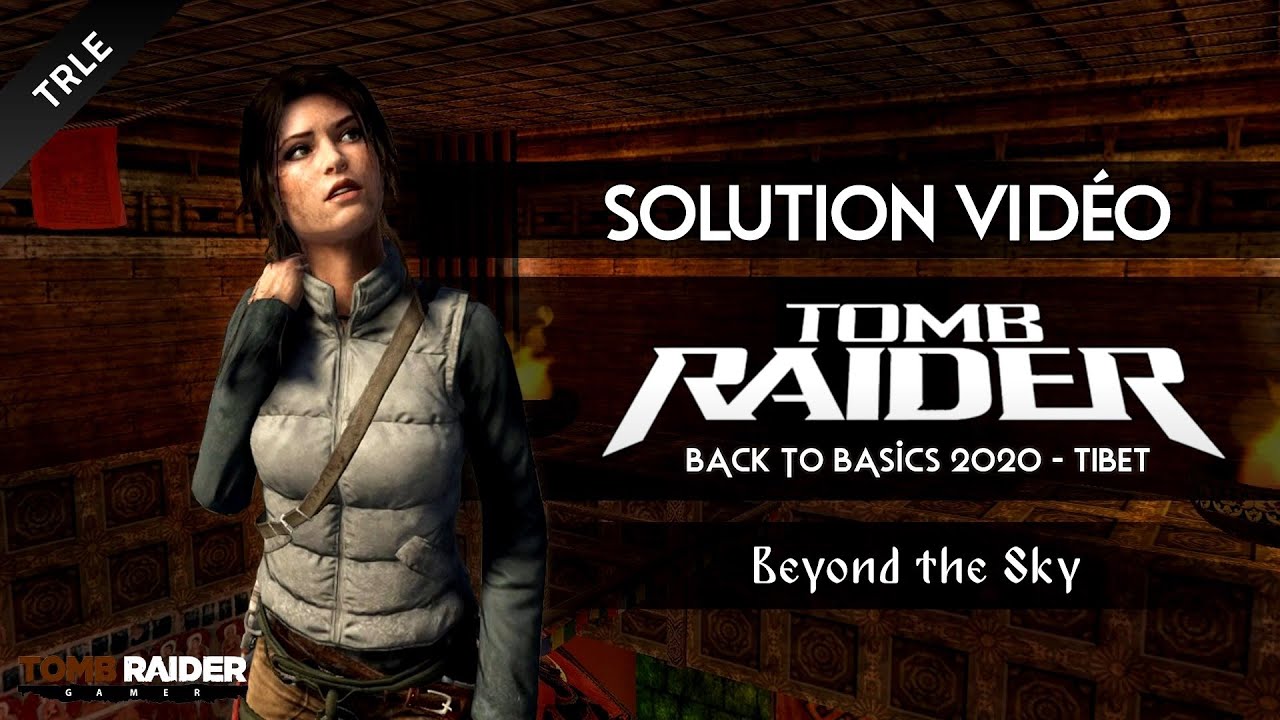 [TRLE] Tomb Raider BtB 2020 : Tibet - #01 - Beyond the Sky