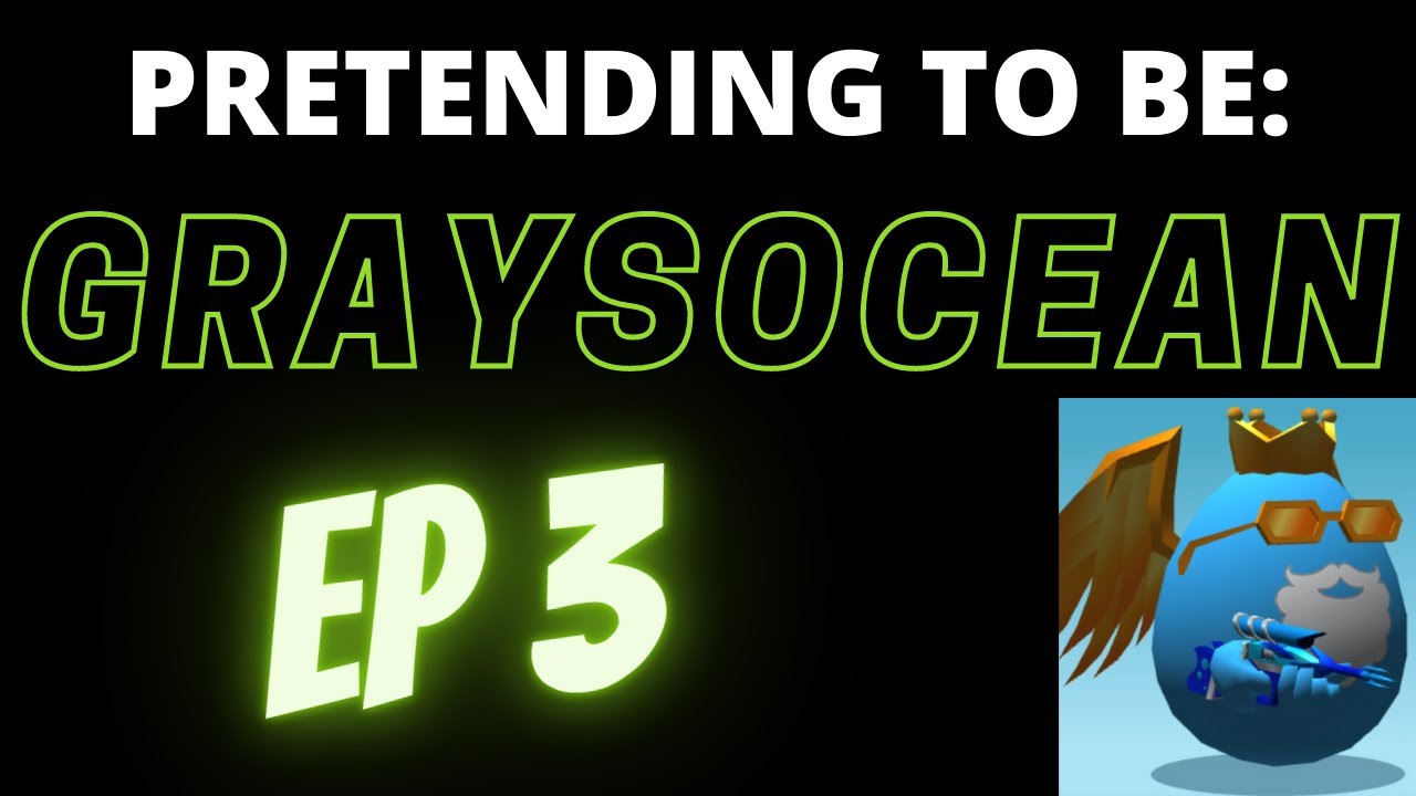 Pretending to be (Ep.3): Graysocean | Shell Shockers