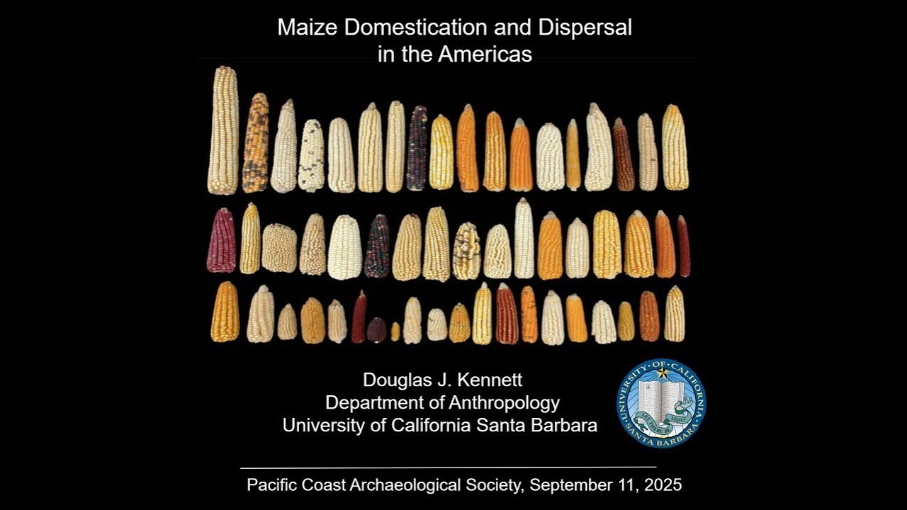 Maize Domestication and Dispersal in the Americas - Dr. Douglas J. Kennett