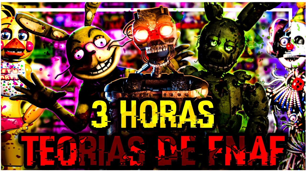 3 HORAS DE TEORÍAS DE FIVE NIGHTS AT FREDDY'S