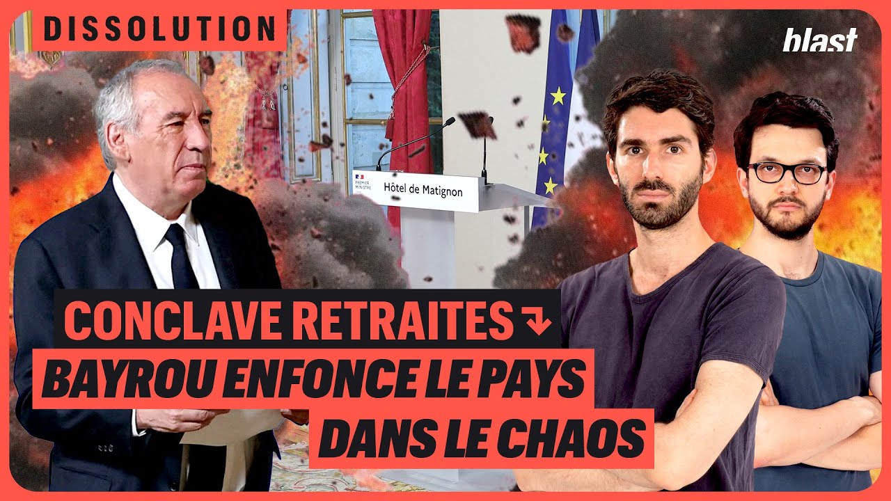 CONCLAVE RETRAITES : BAYROU ENFONCE LE PAYS DANS LE CHAOS