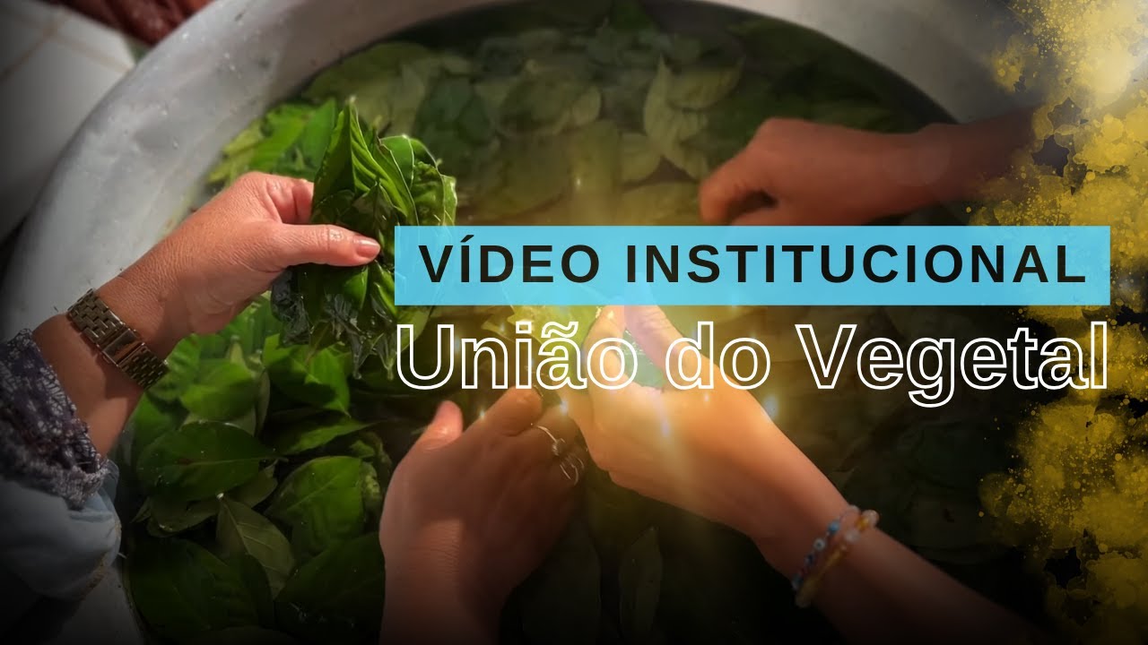 União do Vegetal | Vídeo Institucional