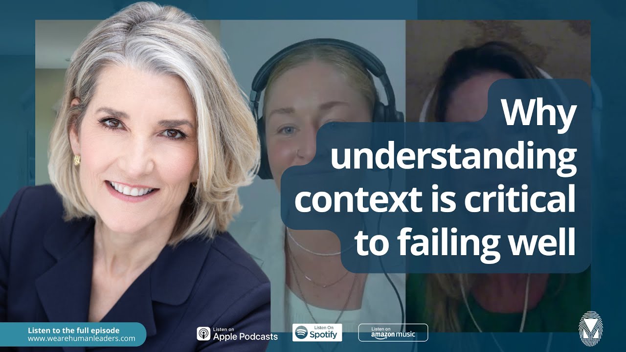 Why understanding context is critical to failing well: With Amy Edmondson on We Are Human Leaders
