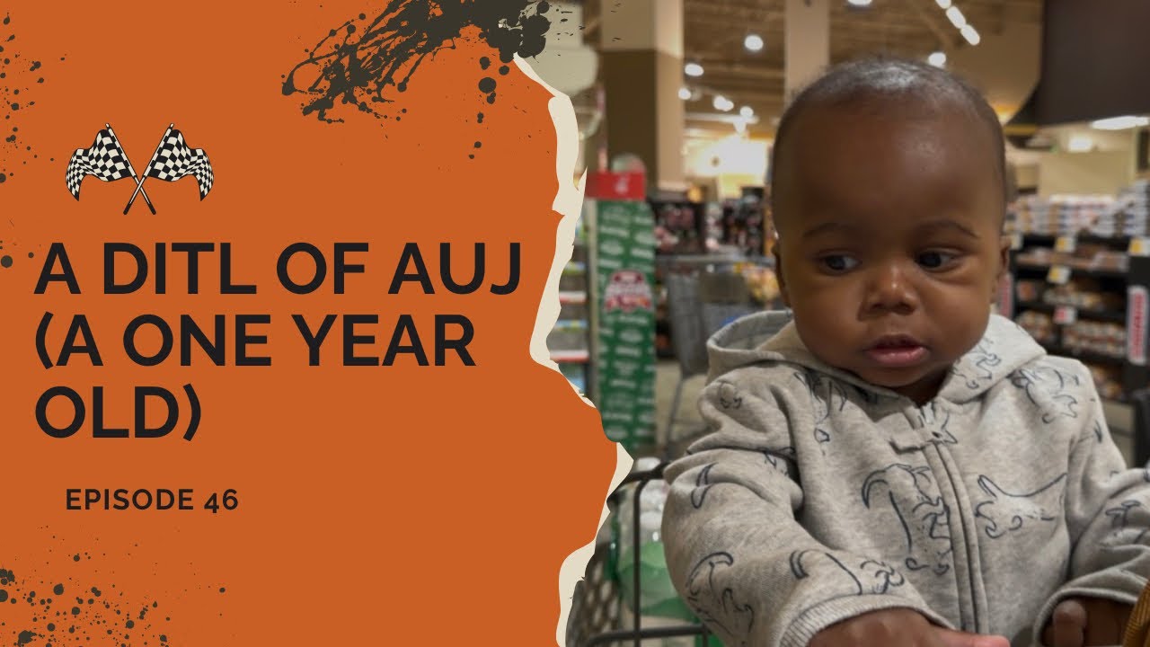 DITL of AUJ (A One Year Old): Ep.46