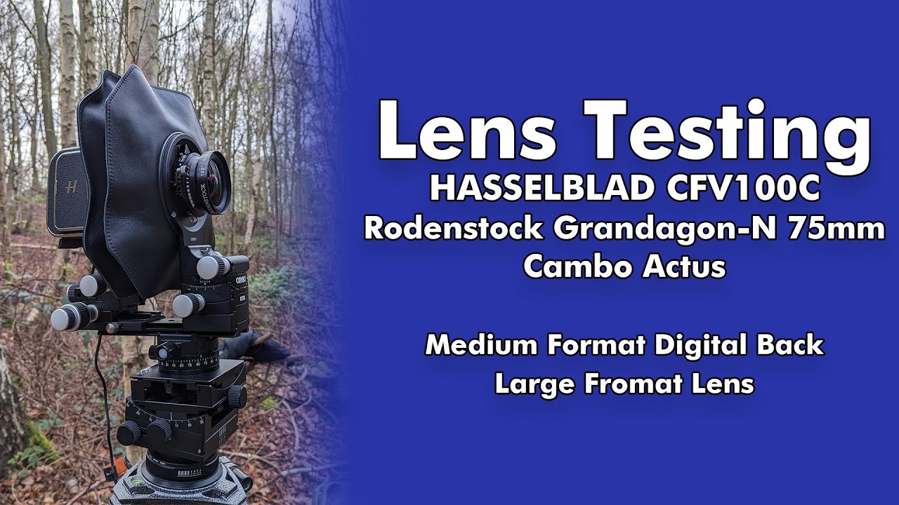 Lens Testing with the Hasselblad CFV 100c Digital Back,  Rodenstock Grandagon-N 75mm & Cambo Actus