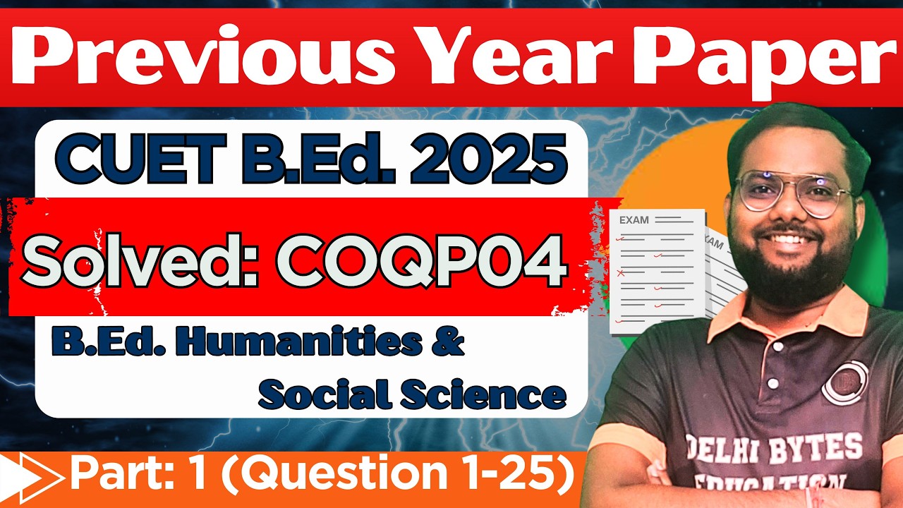 COQP04 Previous Year Paper Solved || 2025 CUET BED Humanities & Social Science || COQP04 PYQ Part 1