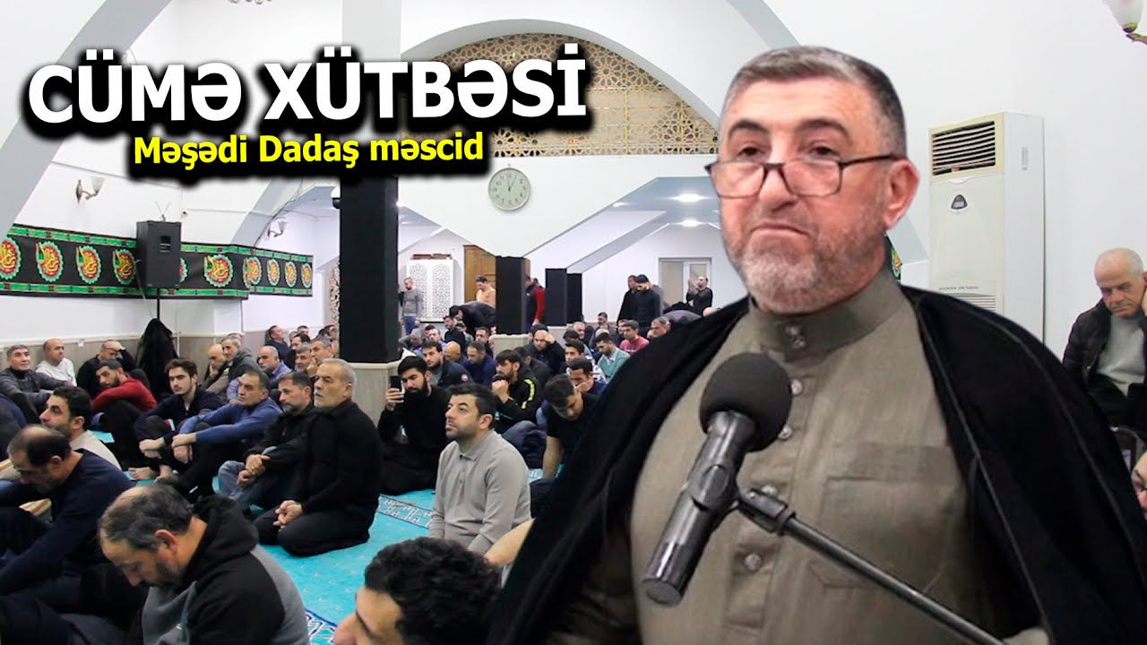 Məşədi Dadaş Məscidi Hacı Əli Şərbətov. CÜMƏ XÜTBƏSİ.20.12. 2024