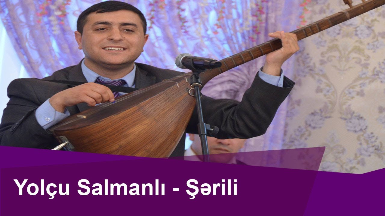 Yolcu Salmanlı- Şərili havası ilə Könül Körpümüzdə