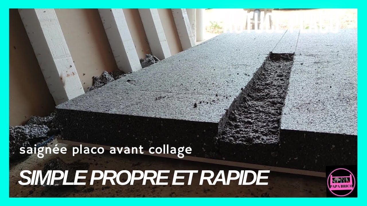 comment faire une saignée dans une plaque placo avec isolant avant de la coller au mur