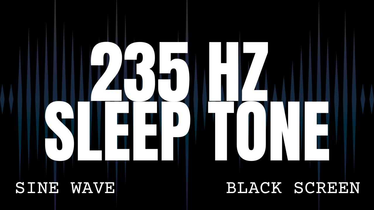 235 Hz Low Frequency Sleep Tone - Sine Wave Ambience - 8 Hours Black Screen