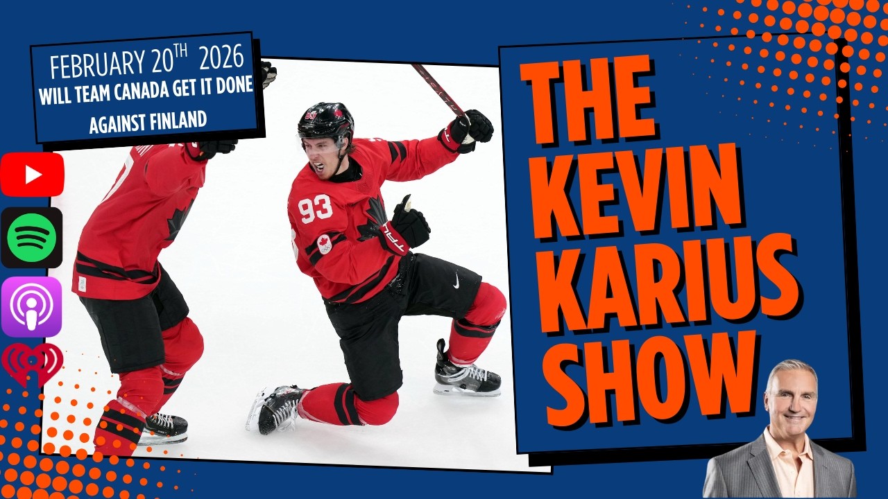 The Kevin Karius Show - February 20th, 2026 - Will Team Canada Get It Done Against Finland