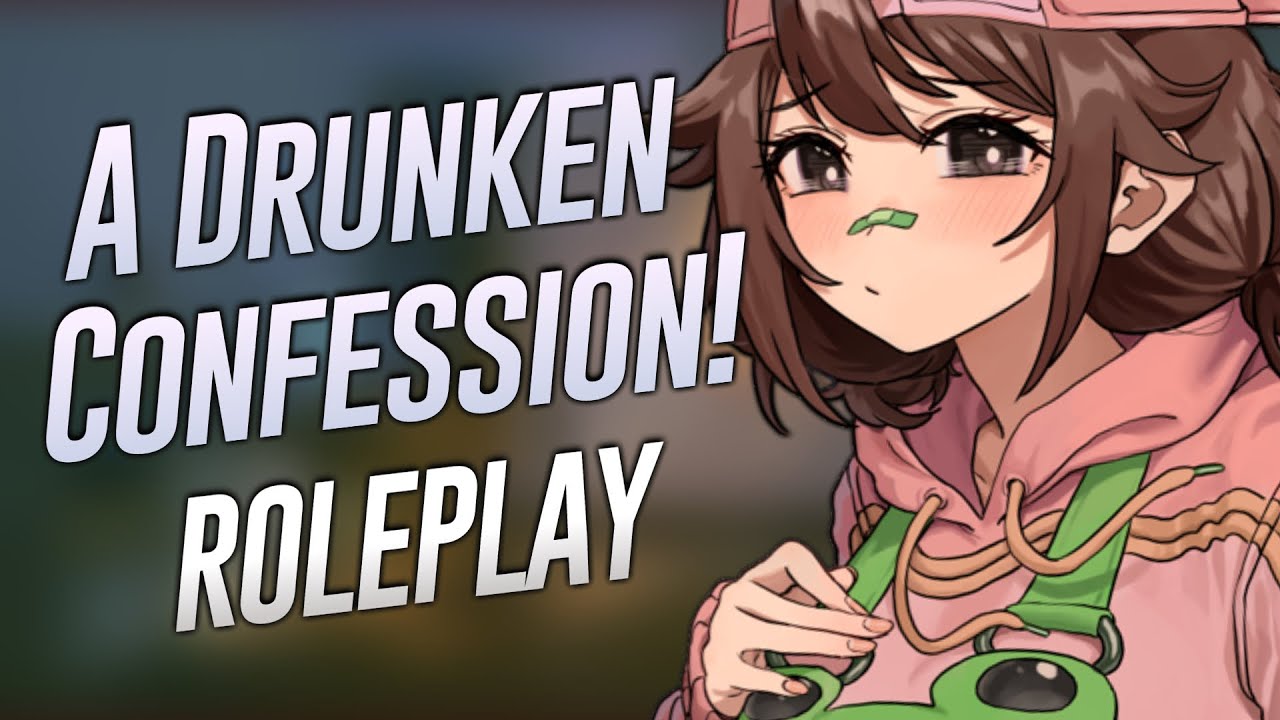 A Drunk Confession From The Popular Schoolgirl.. ❤ [Wholesome] [Confession RP] [F4A] [20:18]