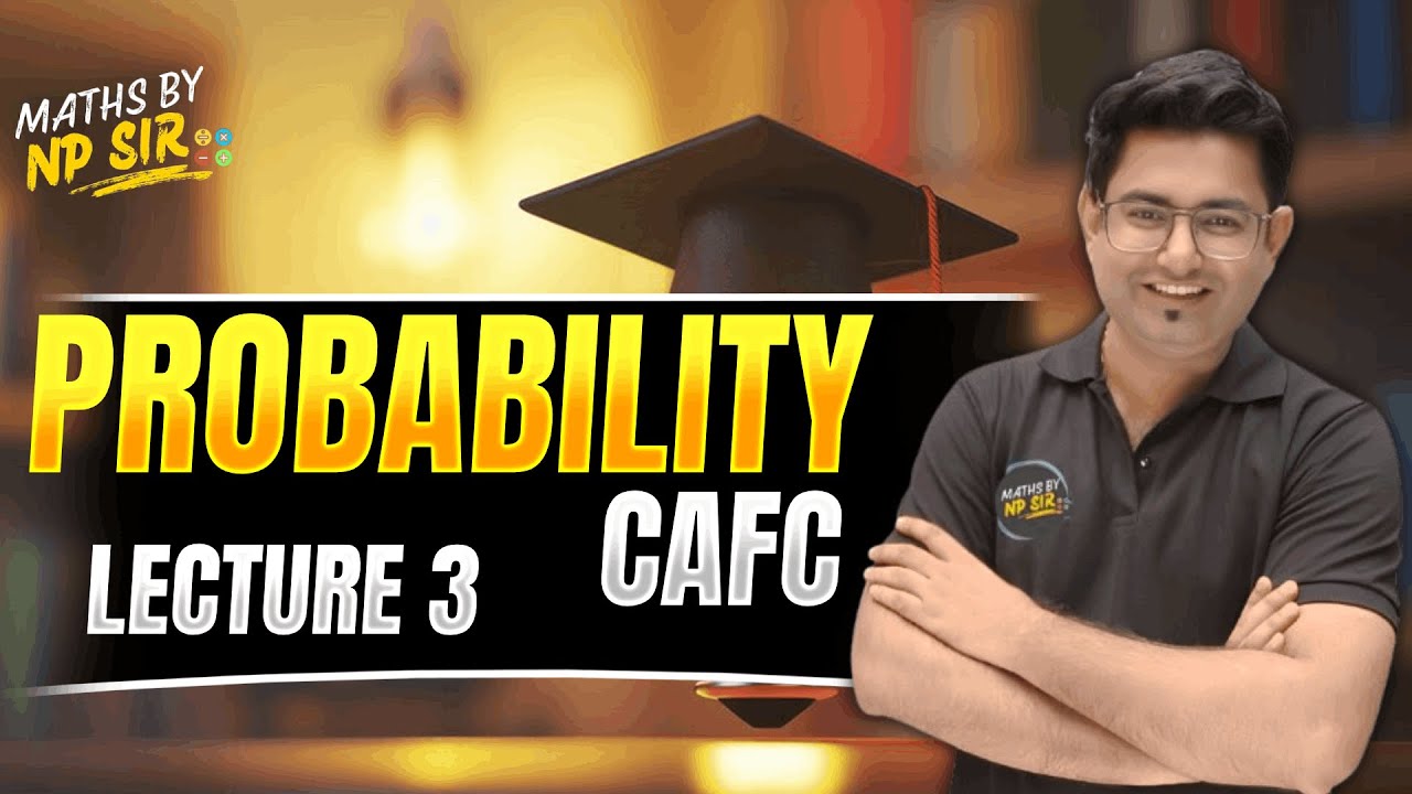Probability – Lec–3 🔰 | बिल्कुल आसान तरीके से | CA Foundation Maths LIVE 🔥 💯
