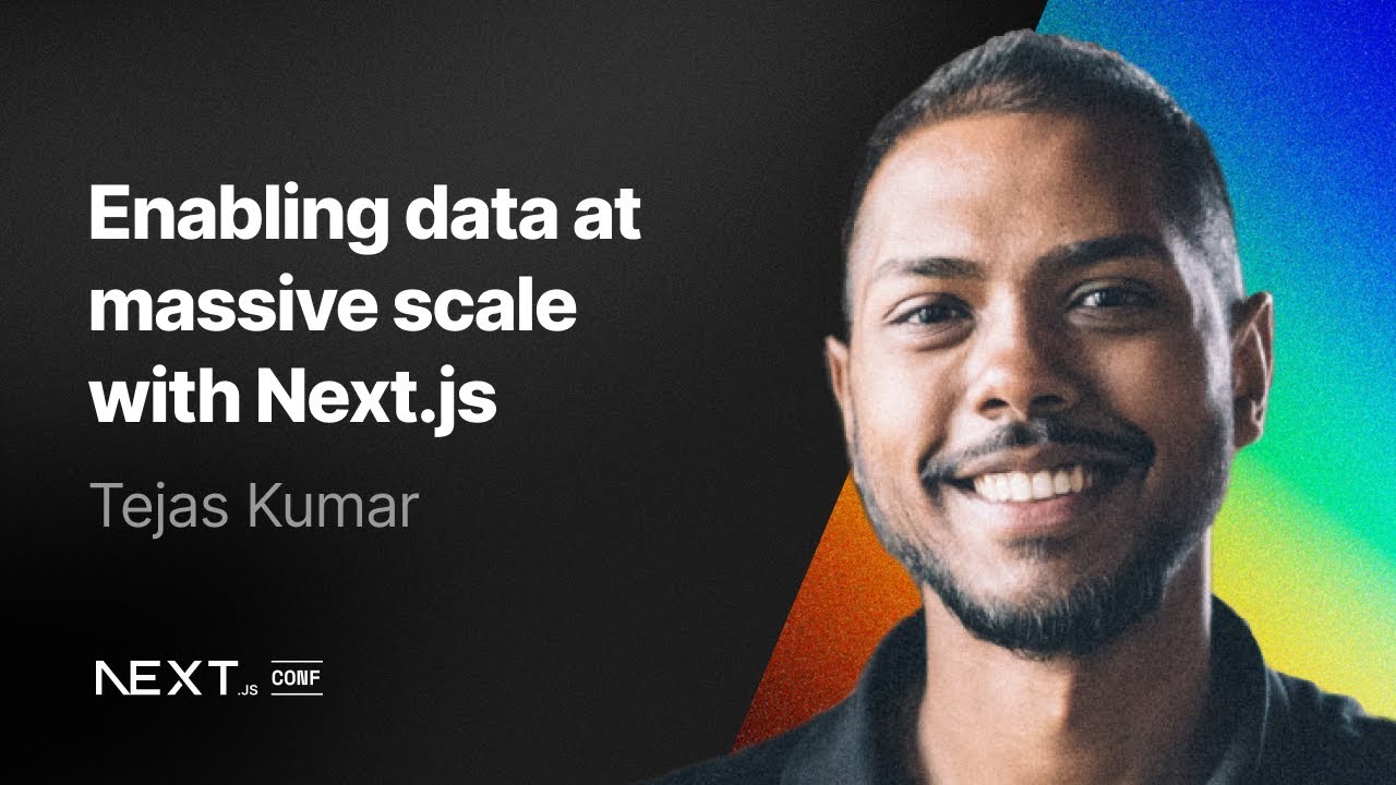 Tejas Kumar: Enabling data at massive scale with Next.js
